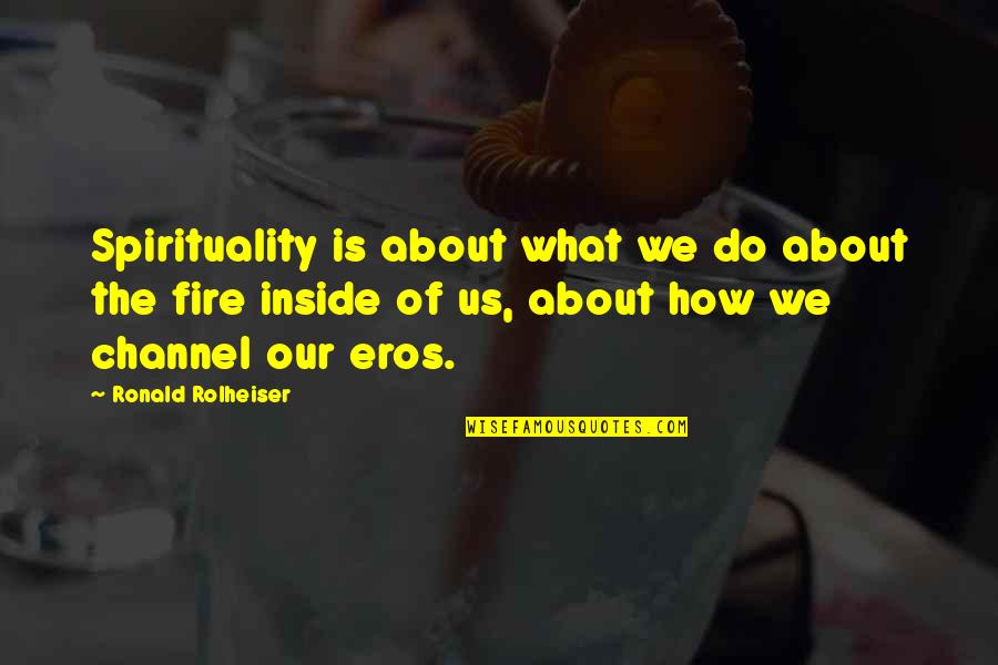 Lunch With Nature Quotes By Ronald Rolheiser: Spirituality is about what we do about the Lunch With Nature Quotes By Ronald Rolheiser: Spirituality is about what we do about the