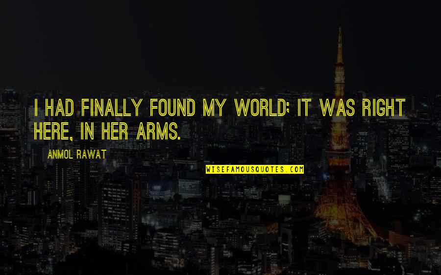 Lunch With Someone Special Quotes By Anmol Rawat: I had finally found my world; it was