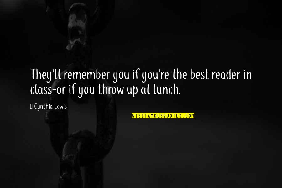 Lunch With You Quotes By Cynthia Lewis: They'll remember you if you're the best reader