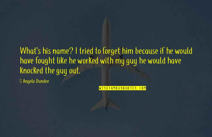 Lunchables Nutrition Quotes By Angelo Dundee: What's his name? I tried to forget him Lunchables Nutrition Quotes By Angelo Dundee: What's his name? I tried to forget him