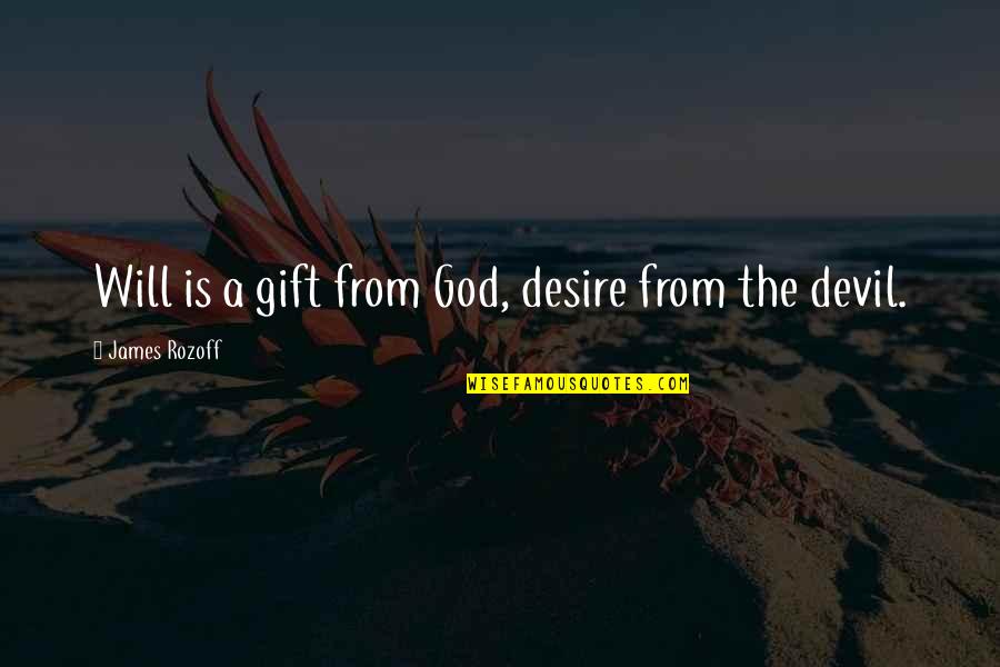 Lunchbox Inspirational Quotes By James Rozoff: Will is a gift from God, desire from
