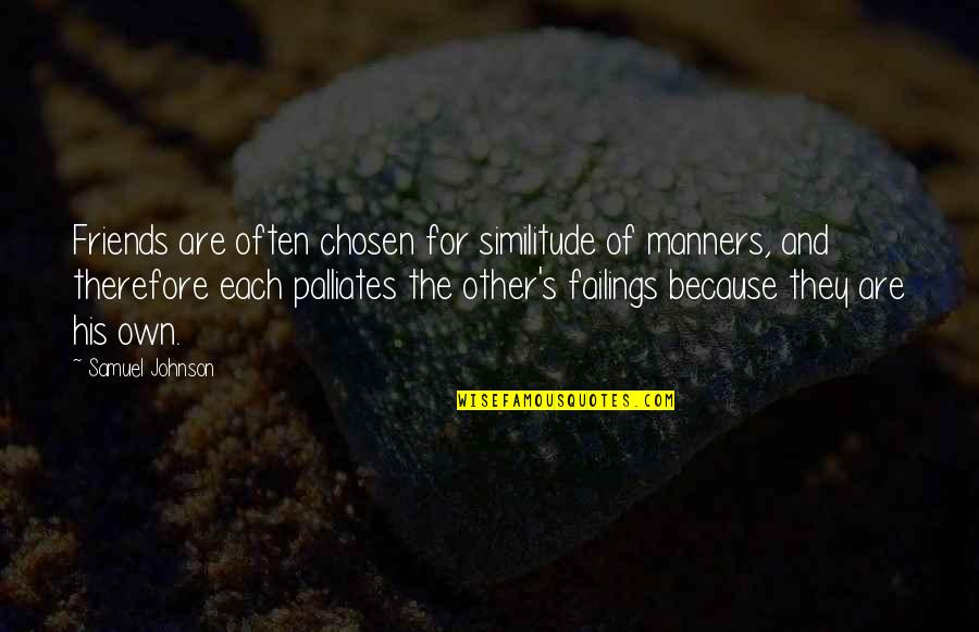 Luncheonettes Quotes By Samuel Johnson: Friends are often chosen for similitude of manners, Luncheonettes Quotes By Samuel Johnson: Friends are often chosen for similitude of manners,
