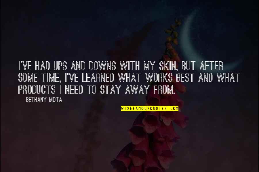 Luncher Quotes By Bethany Mota: I've had ups and downs with my skin, Luncher Quotes By Bethany Mota: I've had ups and downs with my skin,