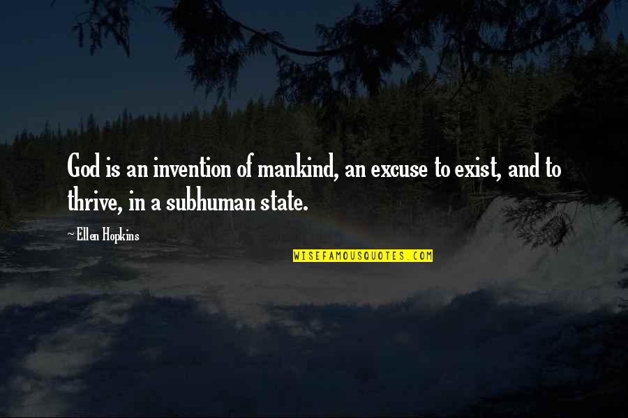 Lunchers Quotes By Ellen Hopkins: God is an invention of mankind, an excuse