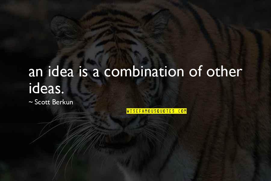 Lunchmeat Quotes By Scott Berkun: an idea is a combination of other ideas.