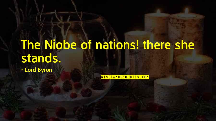 Lunchtime Time Quotes By Lord Byron: The Niobe of nations! there she stands.