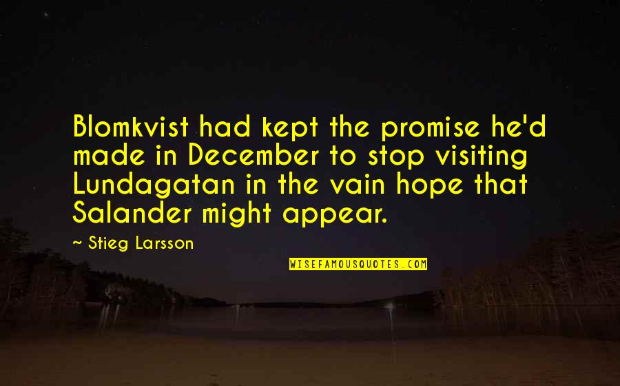 Lundagatan Quotes By Stieg Larsson: Blomkvist had kept the promise he'd made in