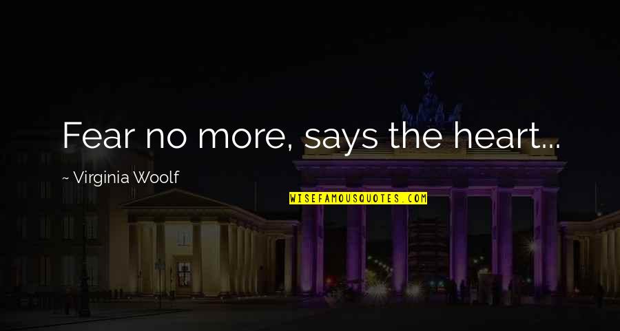 Lundeen Auctions Quotes By Virginia Woolf: Fear no more, says the heart...