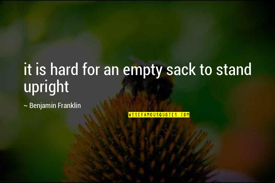 Lundeen Inn Quotes By Benjamin Franklin: it is hard for an empty sack to