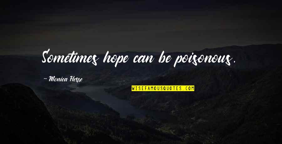 Lundegaard Fargo Quotes By Monica Hesse: Sometimes hope can be poisonous. Lundegaard Fargo Quotes By Monica Hesse: Sometimes hope can be poisonous.