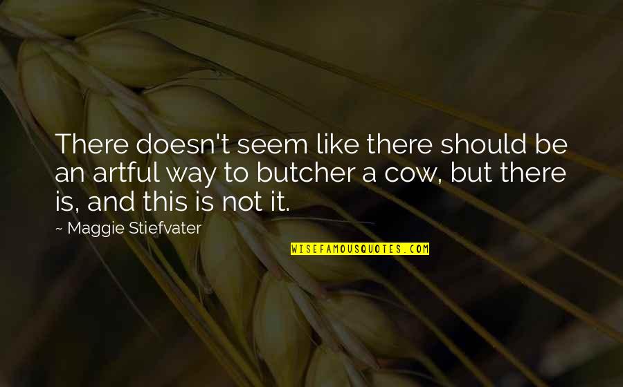 Lundene Mercia Quotes By Maggie Stiefvater: There doesn't seem like there should be an