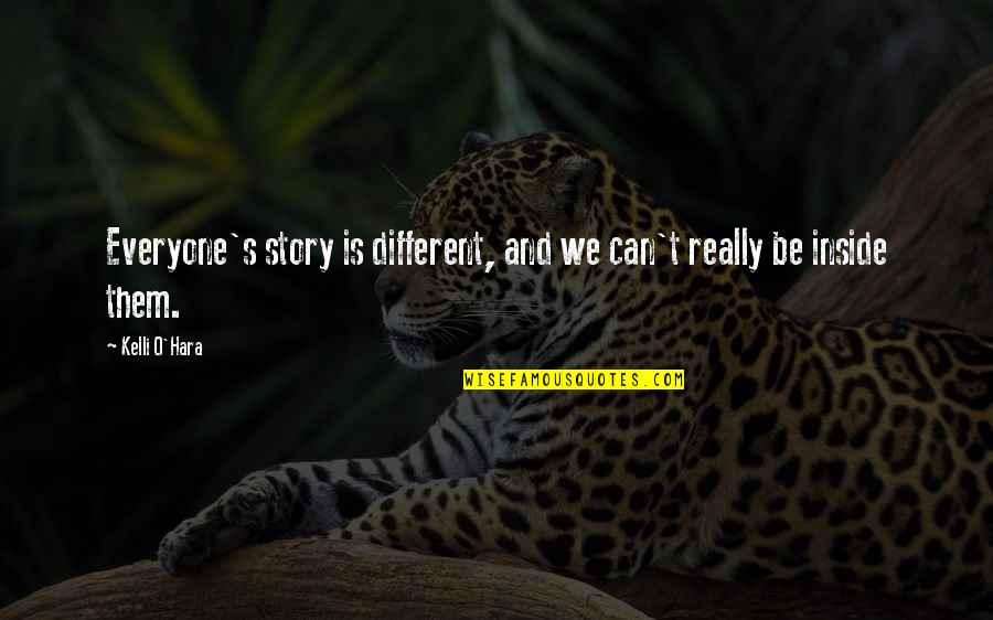Lundequistska Quotes By Kelli O'Hara: Everyone's story is different, and we can't really