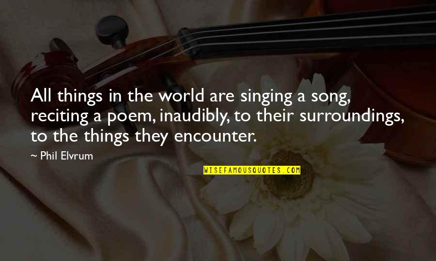 Lundergan Campground Quotes By Phil Elvrum: All things in the world are singing a