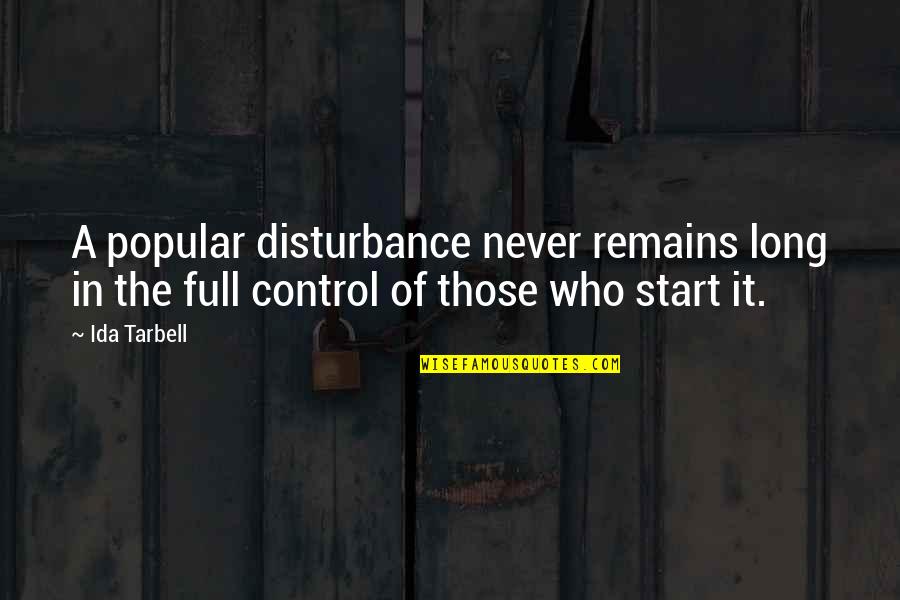 Lundergan Grimes Quotes By Ida Tarbell: A popular disturbance never remains long in the