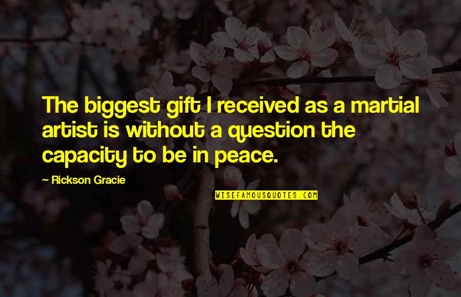 Lundergan Quotes By Rickson Gracie: The biggest gift I received as a martial