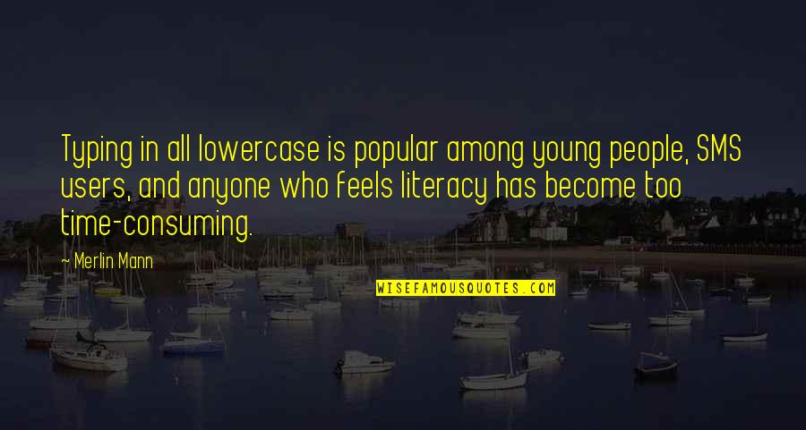 Lundholm Andrew Quotes By Merlin Mann: Typing in all lowercase is popular among young
