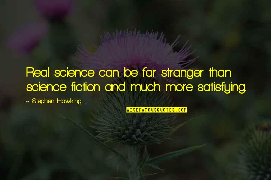 Lundinggold Quotes By Stephen Hawking: Real science can be far stranger than science