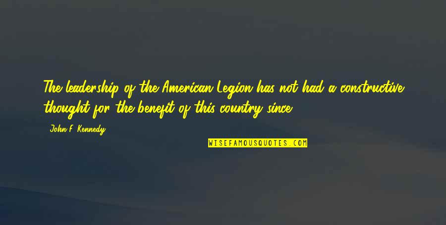 Lundmark Marble Quotes By John F. Kennedy: The leadership of the American Legion has not Lundmark Marble Quotes By John F. Kennedy: The leadership of the American Legion has not