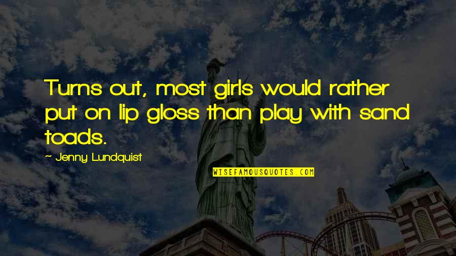 Lundquist Quotes By Jenny Lundquist: Turns out, most girls would rather put on