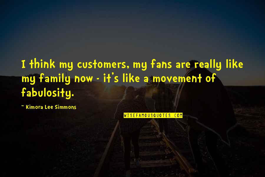 Lundres Quotes By Kimora Lee Simmons: I think my customers, my fans are really