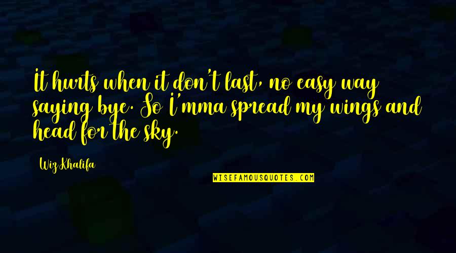 Lundyn Symone Quotes By Wiz Khalifa: It hurts when it don't last, no easy Lundyn Symone Quotes By Wiz Khalifa: It hurts when it don't last, no easy