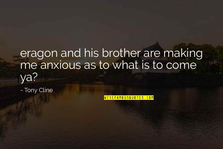Luneau Mobile Quotes By Tony Cline: eragon and his brother are making me anxious