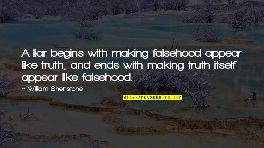 Lunellos Restaurant Quotes By William Shenstone: A liar begins with making falsehood appear like Lunellos Restaurant Quotes By William Shenstone: A liar begins with making falsehood appear like