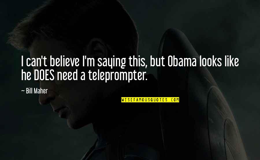 Lunetas Noturna Quotes By Bill Maher: I can't believe I'm saying this, but Obama