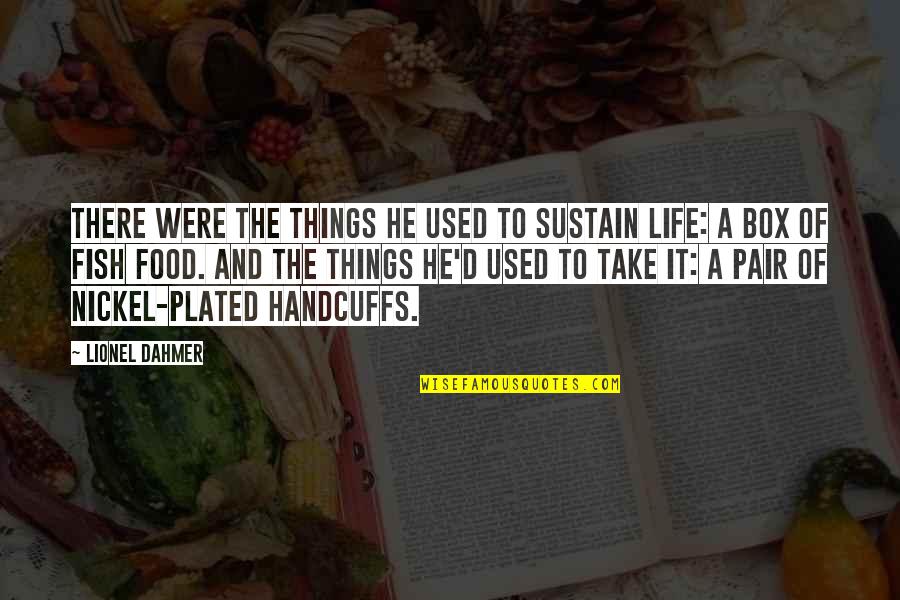 Lunfardo Tango Quotes By Lionel Dahmer: There were the things he used to sustain Lunfardo Tango Quotes By Lionel Dahmer: There were the things he used to sustain