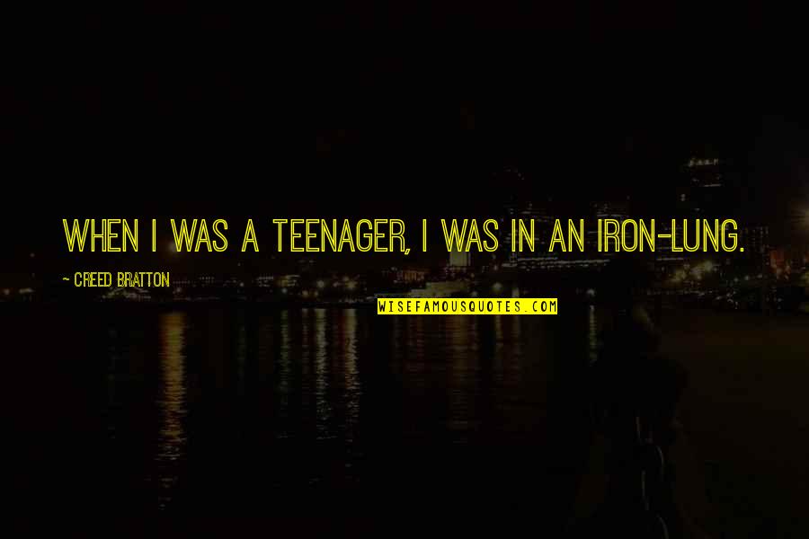 Lung Quotes By Creed Bratton: When I was a teenager, I was in