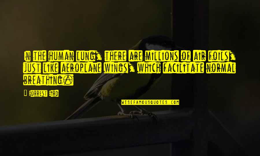 Lung Quotes By Forrest Bird: In the human lung, there are millions of Lung Quotes By Forrest Bird: In the human lung, there are millions of