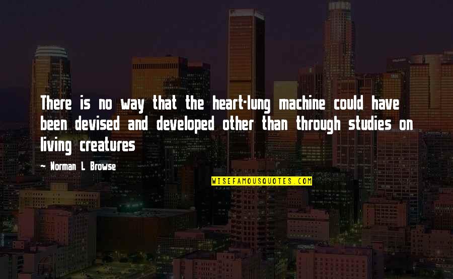 Lung Quotes By Norman L Browse: There is no way that the heart-lung machine Lung Quotes By Norman L Browse: There is no way that the heart-lung machine