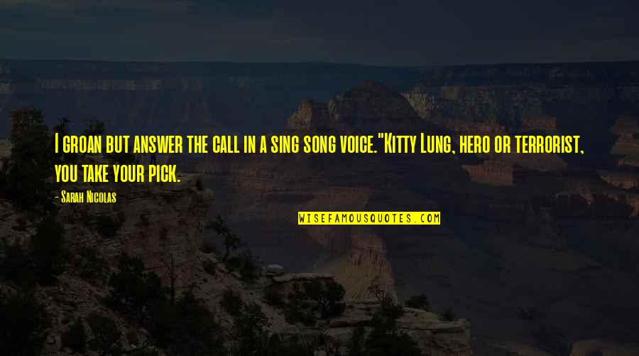 Lung Quotes By Sarah Nicolas: I groan but answer the call in a