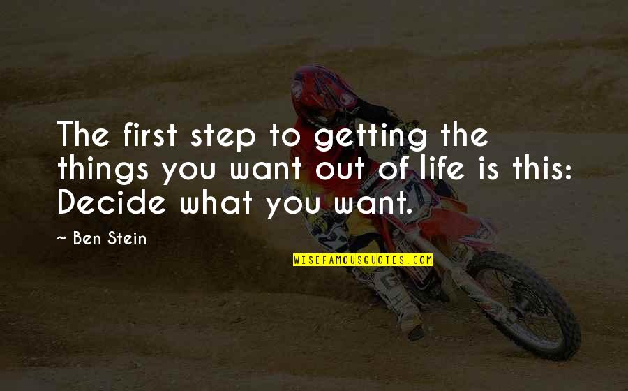 Lungauer Zeltverleih Quotes By Ben Stein: The first step to getting the things you Lungauer Zeltverleih Quotes By Ben Stein: The first step to getting the things you