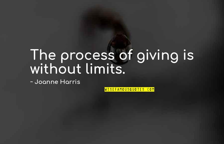 Lungers Quotes By Joanne Harris: The process of giving is without limits.