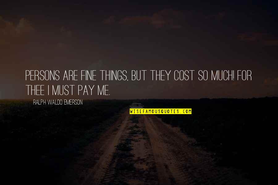 Lungile Safaris Quotes By Ralph Waldo Emerson: Persons are fine things, but they cost so Lungile Safaris Quotes By Ralph Waldo Emerson: Persons are fine things, but they cost so