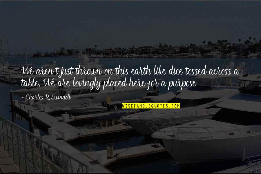 Lungimea Vectorului Quotes By Charles R. Swindoll: We aren't just thrown on this earth like Lungimea Vectorului Quotes By Charles R. Swindoll: We aren't just thrown on this earth like
