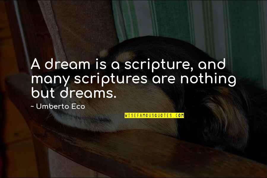 Lungless Slim Quotes By Umberto Eco: A dream is a scripture, and many scriptures