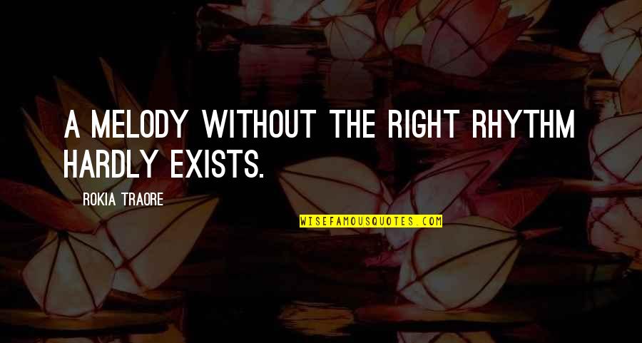 Lunine Mene Quotes By Rokia Traore: A melody without the right rhythm hardly exists. Lunine Mene Quotes By Rokia Traore: A melody without the right rhythm hardly exists.