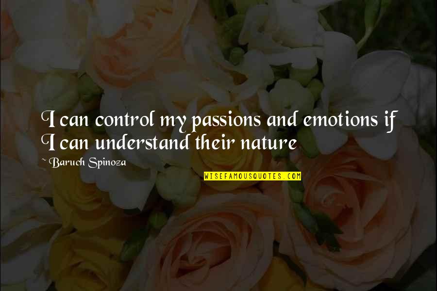 Luntz Robert Quotes By Baruch Spinoza: I can control my passions and emotions if