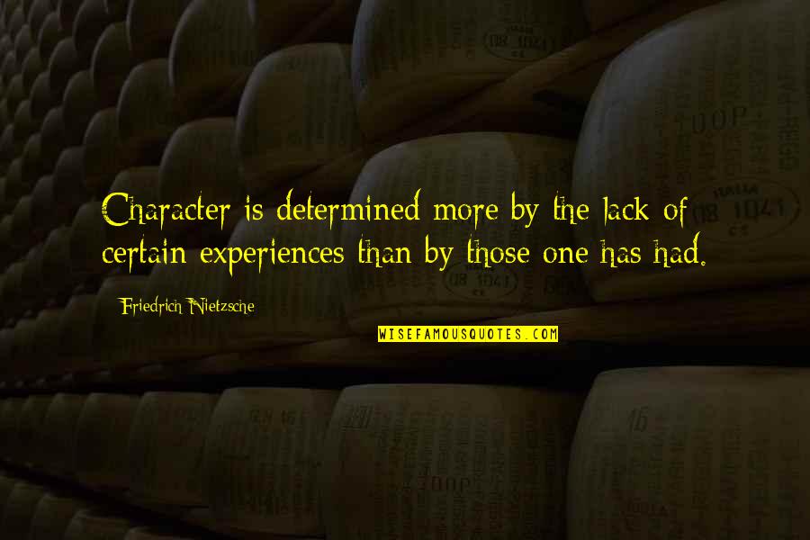 Luntz Robert Quotes By Friedrich Nietzsche: Character is determined more by the lack of Luntz Robert Quotes By Friedrich Nietzsche: Character is determined more by the lack of