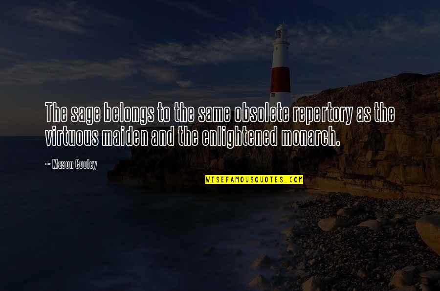 Luny Quotes By Mason Cooley: The sage belongs to the same obsolete repertory Luny Quotes By Mason Cooley: The sage belongs to the same obsolete repertory