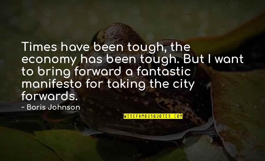 Luny Tunes Quotes By Boris Johnson: Times have been tough, the economy has been Luny Tunes Quotes By Boris Johnson: Times have been tough, the economy has been