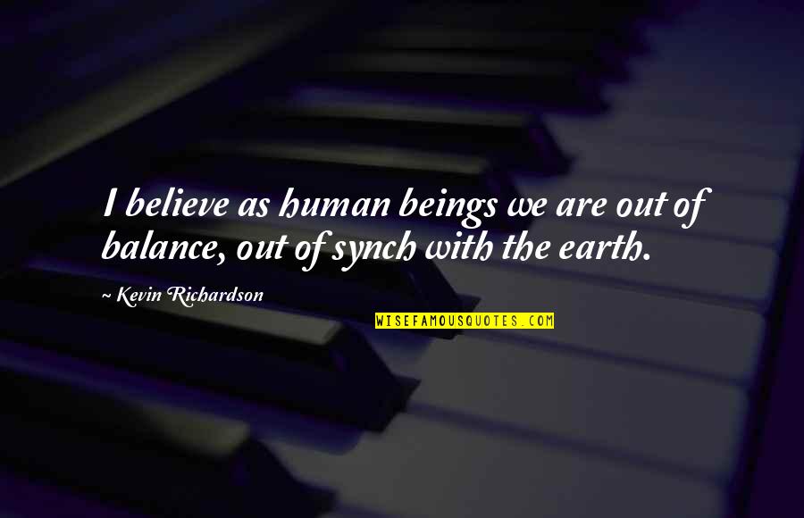 Luoghi Di Quotes By Kevin Richardson: I believe as human beings we are out