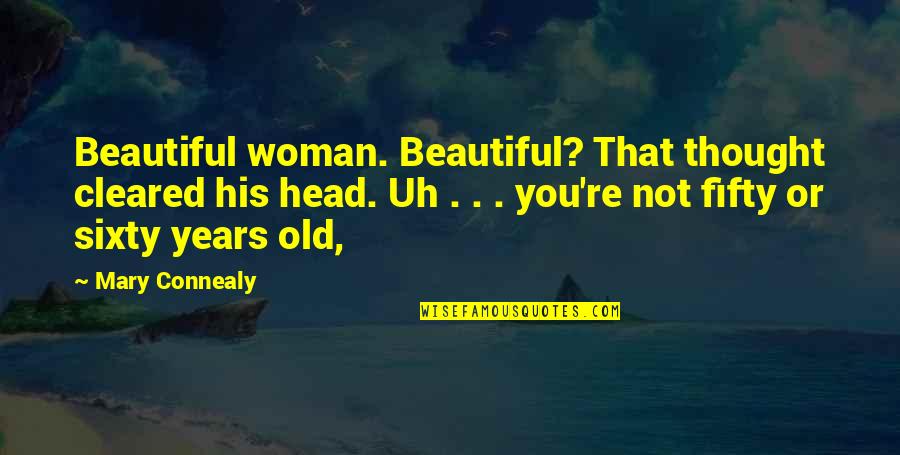 Luomo Din Quotes By Mary Connealy: Beautiful woman. Beautiful? That thought cleared his head.