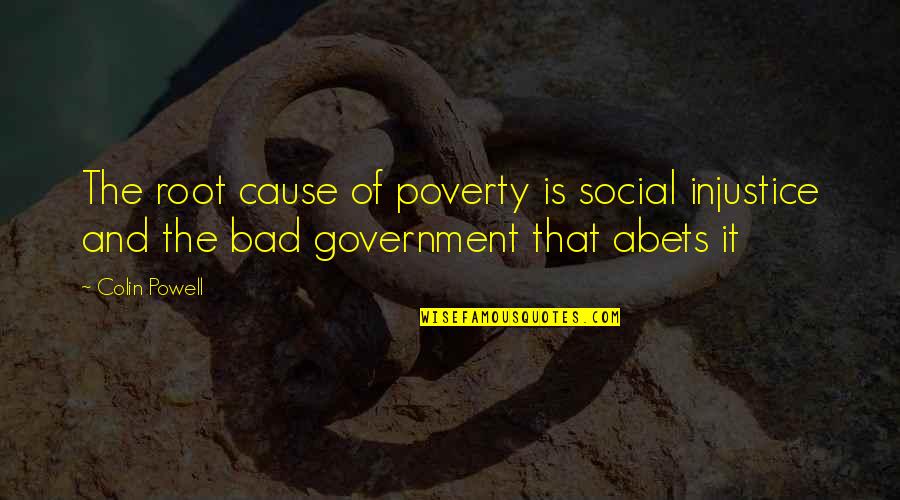 Luomo Rio Quotes By Colin Powell: The root cause of poverty is social injustice