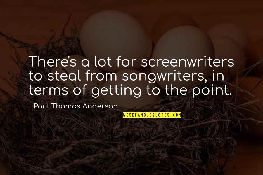 Luonnon Quotes By Paul Thomas Anderson: There's a lot for screenwriters to steal from