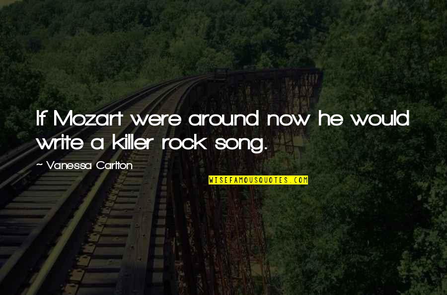 Luonto Couch Quotes By Vanessa Carlton: If Mozart were around now he would write Luonto Couch Quotes By Vanessa Carlton: If Mozart were around now he would write
