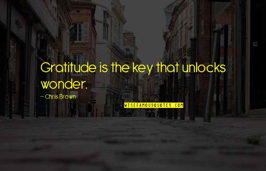 Luoyang Peony Quotes By Chris Brown: Gratitude is the key that unlocks wonder. Luoyang Peony Quotes By Chris Brown: Gratitude is the key that unlocks wonder.