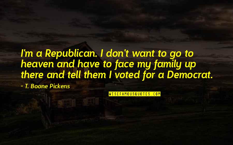 Lupacchini Somerset Quotes By T. Boone Pickens: I'm a Republican. I don't want to go